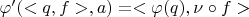 $\varphi'(<q, f>, a) = <\varphi(q), \nu \circ f>$