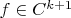 $f \in C^{k+1}$