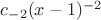 $c_{-2}(x-1)^{-2}$