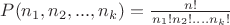 $P(n_1, n_2, ..., n_k)=\frac{n!}_{n_1!n_2!....n_k!}$