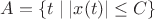 $A=\{t\mid |x(t)|\leq C\}$