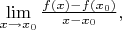 $\lim\limits_{x\rightarrow x_0}\frac{f(x)-f(x_0)}{x-x_0},$