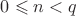 $0 \leqslant n < q$