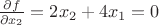 $\frac{\partial f}{\partial x_2} = 2x_2 + 4x_1 = 0 $ $\frac{\partial f}{\partial x_2} = 2x_2 + 4x_1 = 0 $