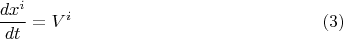 $$
\frac{d x^i}{ dt} = V^i \eqno(3)
$$