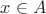 $ x \in A$