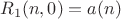 $$R_1(n,0)=a(n)$$ $$R_1(n,0)=a(n)$$