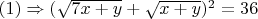 $(1) \Rightarrow (\sqrt{7x+y}+\sqrt{x+y})^2=36$