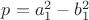 $p=a_{1}^2-b_{1}^2$
