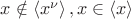 $x\notin\left\langle x^\nu \right\rangle, x\in \left\langle x\right\rangle$ $x\notin\left\langle x^\nu \right\rangle, x\in \left\langle x\right\rangle$