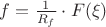 $ f=\frac{1}{R_f} \cdot F(\xi)  $