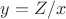 $y=Z/x$