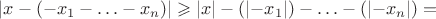 $\left\lvert {x}-({-x_1}-\ldots-{x_n}) \right\rvert \geqslant\left\lvert x \right\rvert - (\left\lvert -x_1 \right\rvert)-\ldots-(\left\lvert -x_n \right\rvert)=$