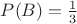 $P(B)=\frac{1}{3}$