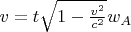 $ v=t \sqrt{1-\frac{v^2}{c^2}} w_A$
