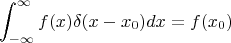 $$\int _{-\infty }^{\infty }f(x) \delta (x-x_0)dx=f(x_0)$$
