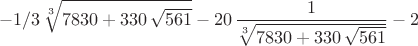 $$-1/3\,\sqrt [3]{7830+330\,\sqrt {561}}-20\,{\frac {1}{\sqrt [3]{7830+
330\,\sqrt {561}}}}-2$$