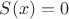 $S(x)=0$