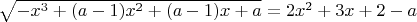 $\sqrt{-x^3+(a-1)x^2+(a-1)x+a}=2x^2+3x+2-a$