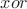 $xor$