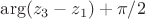 $\arg(z_3-z_1)+\pi/2$