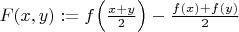 $F(x,y):= f\Big(\frac{x+y}{2}\Big)-\frac{f(x)+f(y)}{2}$