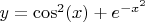 $y = \cos^2(x) + e^{-x^2}$