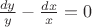 $\frac{dy}{y}-\frac{dx}{x}=0$