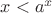 $x < a^x$