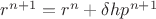 $
r^{n+1} = r^{n} + \delta h p^{n+1}
$