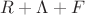 $R+\Lambda+F$
