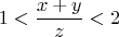 $$1 < \frac{x+y}{z} < 2$$