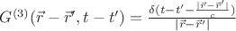 $G^{(3)}(\vec{r}-\vec{r}  ', t-t')=\frac {\delta(t-t'-\frac{|\vec{r}-\vec{r}'|}{c})}{|\vec{r}-\vec{r}'|}$
