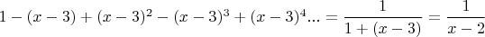 $1-(x-3)+(x-3)^2-(x-3)^3+(x-3)^4... = \dfrac 1 {1+ (x-3)} = \dfrac 1 {x-2}$
