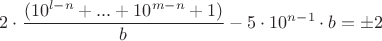 $2\cdot \dfrac {(10^{l-n}+...+10^{m-n}+1)}{b}-5\cdot 10^{n-1}\cdot b=\pm 2$