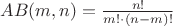 $AB(m,n)=\frac{n!}{m!\cdot(n-m)!}$