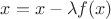 $x=x-\lambda f(x)$