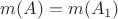 $m(A)=m(A_1)$