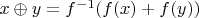 $x\oplus y=f^{-1}(f(x)+f(y))$