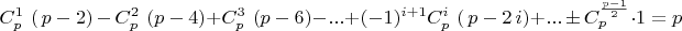 $$
C_p^1\,\left(\,p-2\right)\,-\,C_p^2\,\left(p-4\right)+C_p^3\,\left(p-6\right)- ...+(-1)^{i+1}C_p^i\,\left(\,p-2\,i\right)+ ...\,\pm\,C_p^{\frac{p-1}{2}}\cdot1 = p
$$