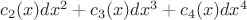 $c_2(x) dx^2+c_3(x) dx^3+c_4(x) dx^4$