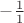 $-\frac{1}{1}$