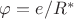 $\varphi=e/R^*$