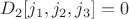 $D_2[j_1,j_2,j_3] = 0$