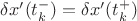 $\delta x'(t_{k}^-) =\delta x'(t_{k}^+)$