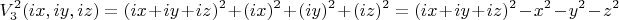 $$V^2_3(ix,iy,iz)=(ix+iy+iz)^2+(ix)^2+(iy)^2+(iz)^2=(ix+iy+iz)^2-x^2-y^2-z^2$$