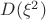 $D(\xi^2)$