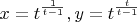 $x=t^{\frac{1}{t-1}}, y=t^{\frac{t}{t-1}}$