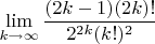 $\lim\limits_{k\to\infty}\dfrac{(2k-1)(2k)!}{2^{2k}(k!)^2}$