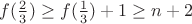$f(\frac{2}{3})\ge f(\frac{1}{3})+1\ge n+2$ $f(\frac{2}{3})\ge f(\frac{1}{3})+1\ge n+2$